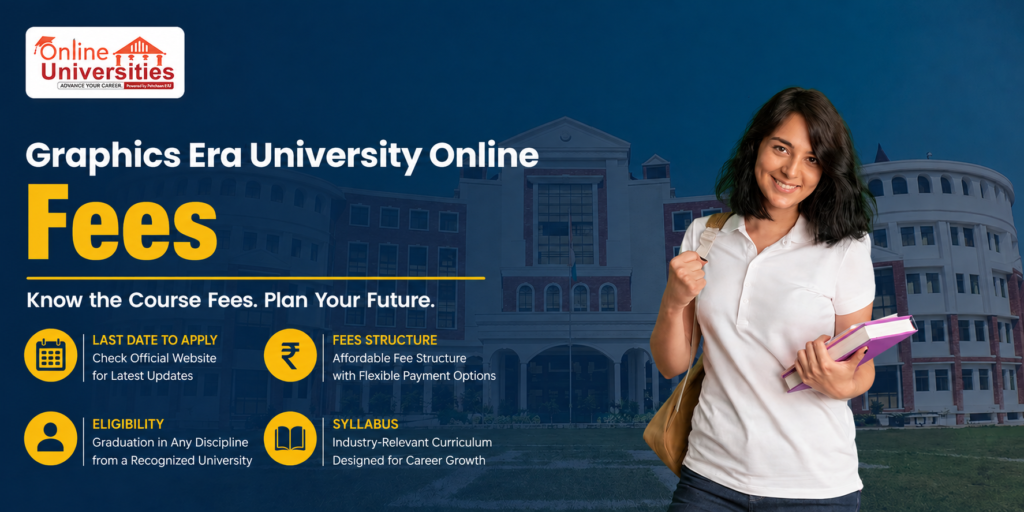 Graphic Era University Online Fees 2026 | Last date, Course details